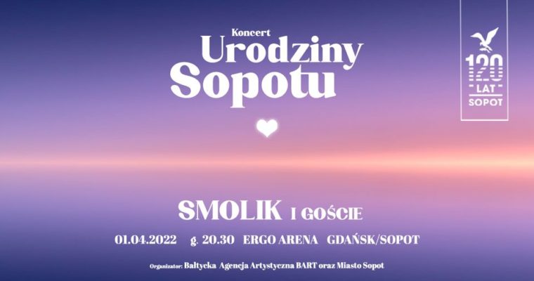 120th Sopot Anniversary- 01/04/2022 – Ergo Arena